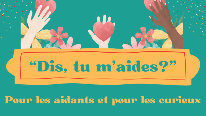 Dis, tu m’aides ? Pour les aidants et les curieux – Mardi 17 juin
