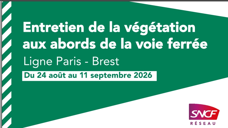 SNCF Réseau – Info entretien de la végétation : Ligne Paris – Brest – août/septembre 2026